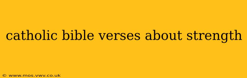 catholic bible verses about strength