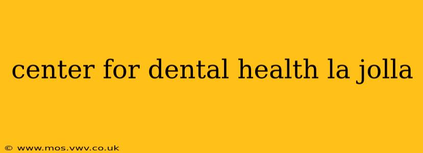 center for dental health la jolla
