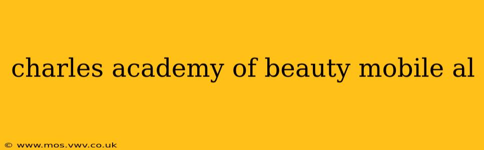 charles academy of beauty mobile al