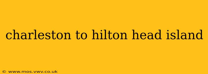 charleston to hilton head island