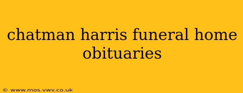 chatman harris funeral home obituaries
