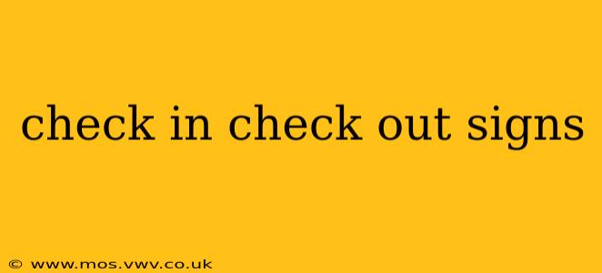 check in check out signs