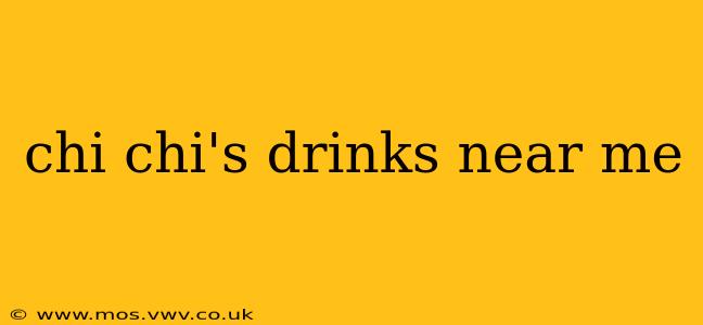 chi chi's drinks near me