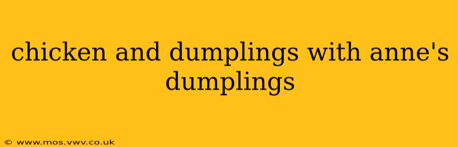 chicken and dumplings with anne's dumplings