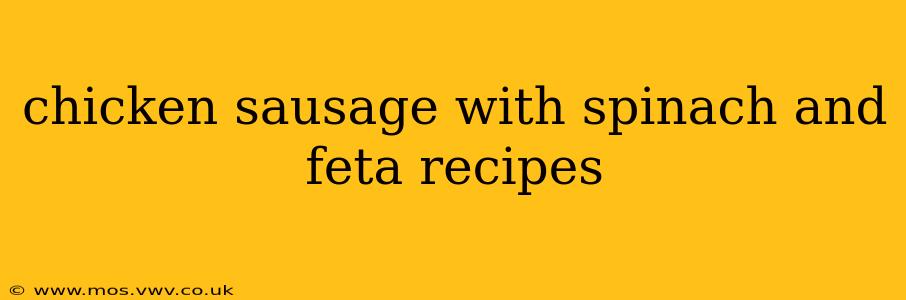 chicken sausage with spinach and feta recipes