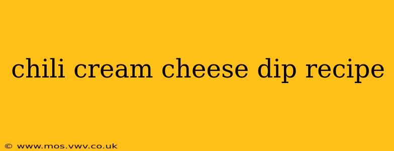 chili cream cheese dip recipe