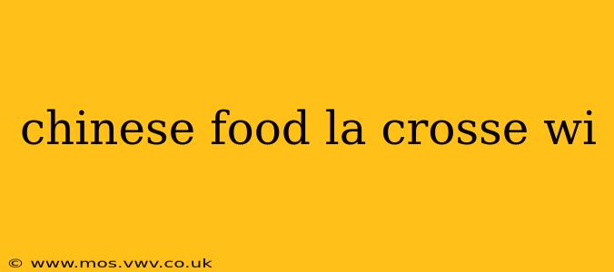 chinese food la crosse wi