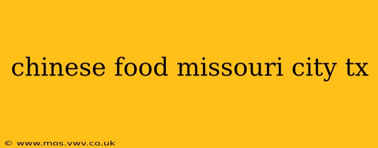 chinese food missouri city tx