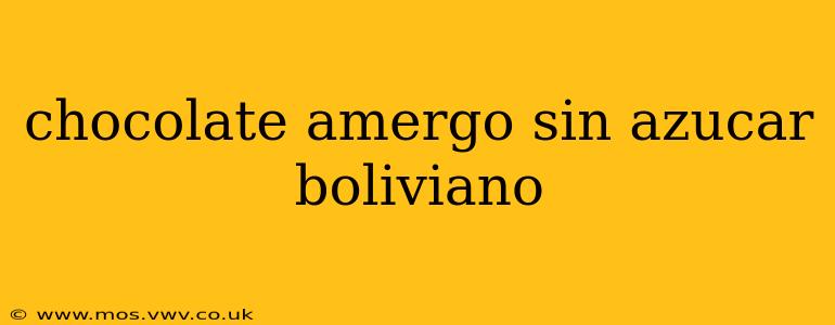 chocolate amergo sin azucar boliviano