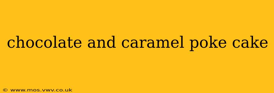 chocolate and caramel poke cake