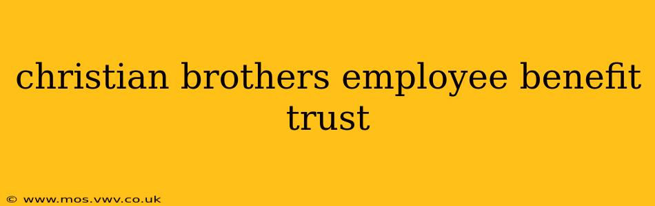 christian brothers employee benefit trust
