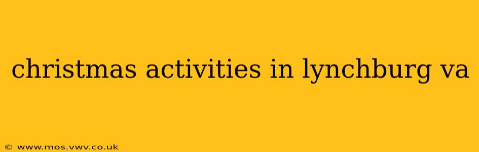 christmas activities in lynchburg va