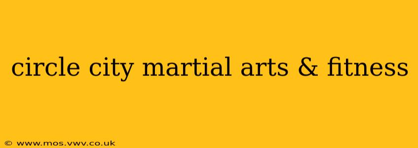 circle city martial arts & fitness