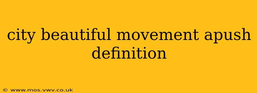 city beautiful movement apush definition