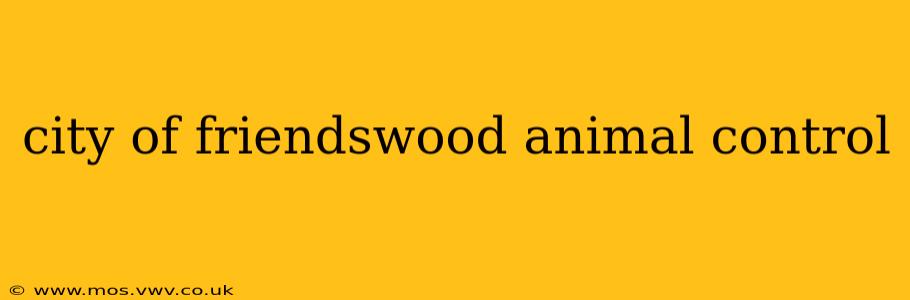 city of friendswood animal control