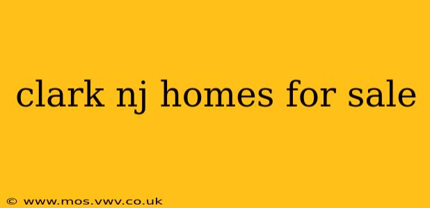 clark nj homes for sale