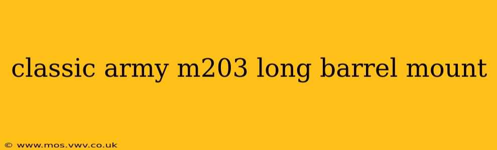 classic army m203 long barrel mount