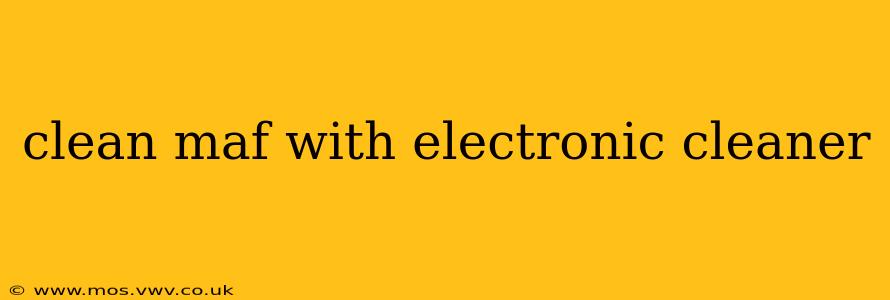 clean maf with electronic cleaner