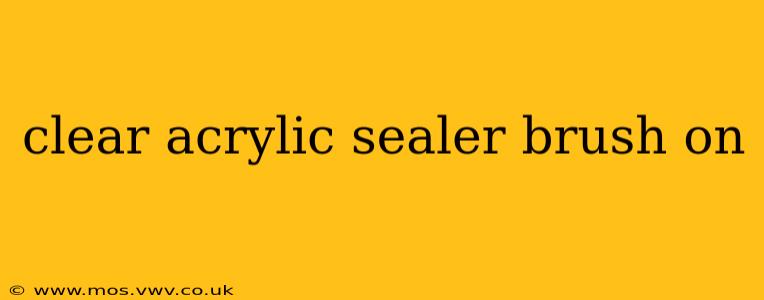clear acrylic sealer brush on