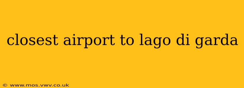 closest airport to lago di garda