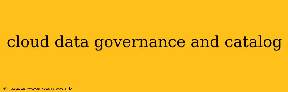 cloud data governance and catalog