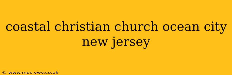 coastal christian church ocean city new jersey