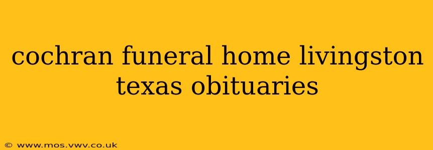 cochran funeral home livingston texas obituaries