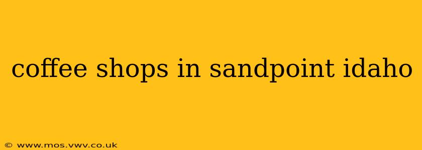 coffee shops in sandpoint idaho
