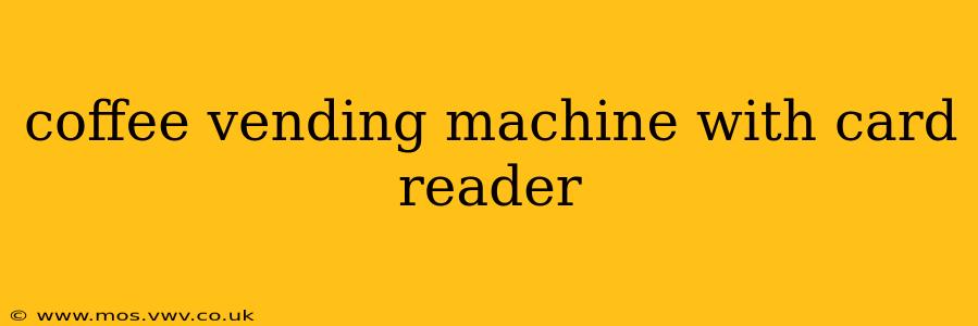coffee vending machine with card reader