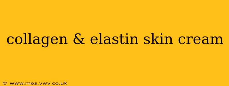collagen & elastin skin cream