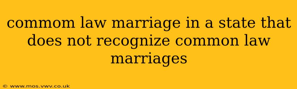 commom law marriage in a state that does not recognize common law marriages