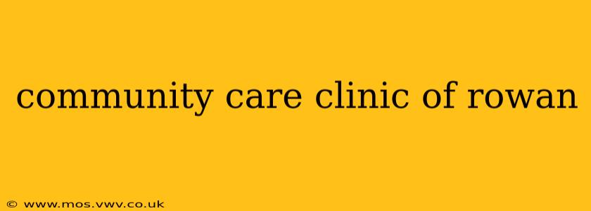 community care clinic of rowan