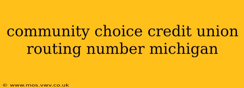 community choice credit union routing number michigan