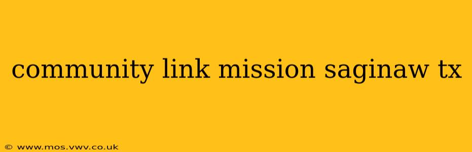 community link mission saginaw tx