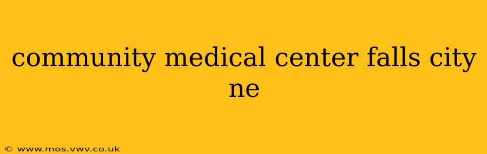community medical center falls city ne