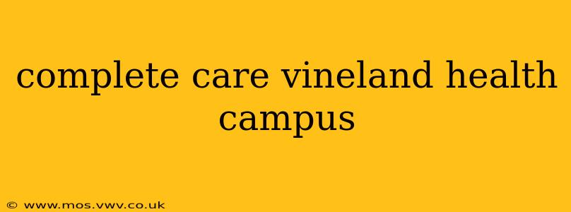 complete care vineland health campus