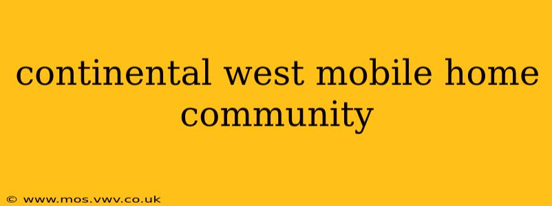 continental west mobile home community