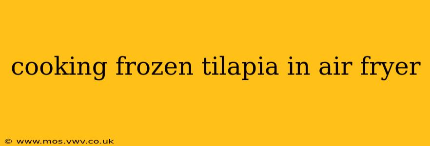 cooking frozen tilapia in air fryer