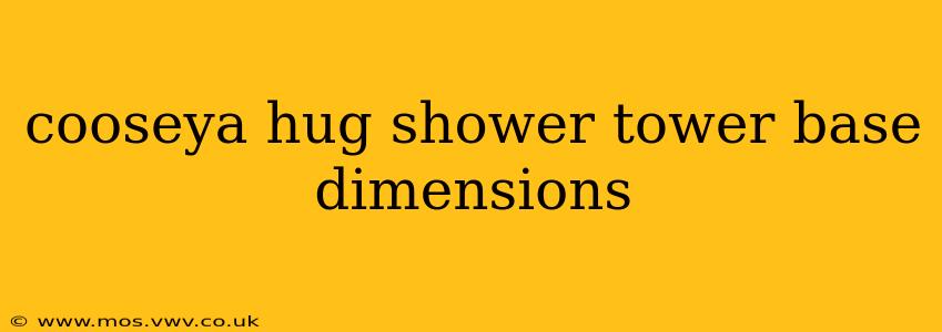 cooseya hug shower tower base dimensions