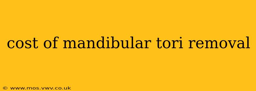 cost of mandibular tori removal