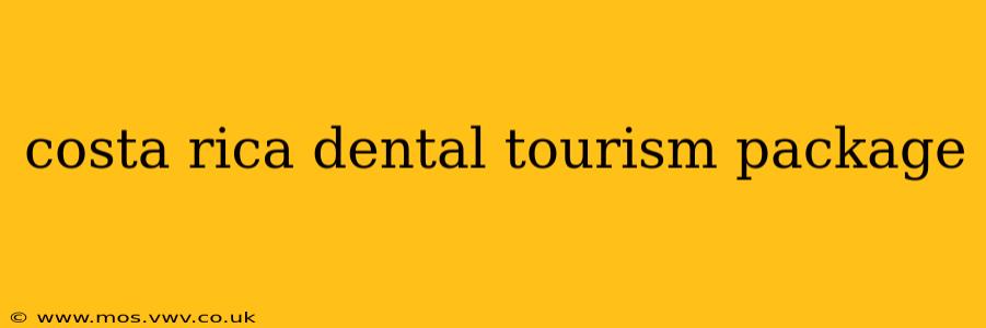 costa rica dental tourism package