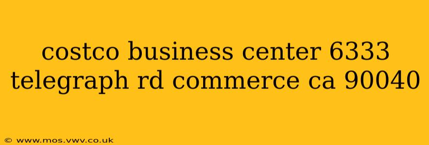 costco business center 6333 telegraph rd commerce ca 90040