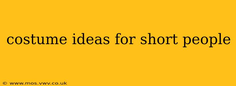 costume ideas for short people