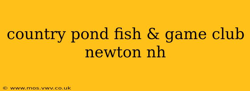 country pond fish & game club newton nh