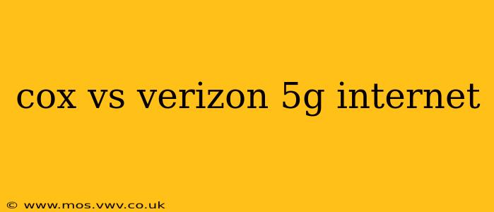 cox vs verizon 5g internet