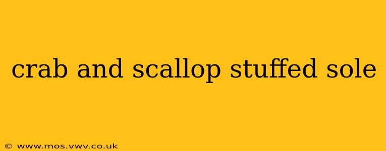 crab and scallop stuffed sole