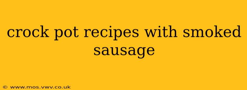 crock pot recipes with smoked sausage