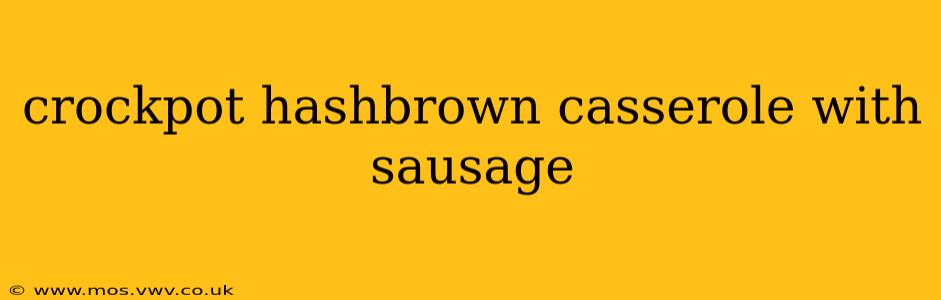 crockpot hashbrown casserole with sausage