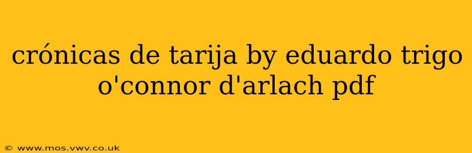 crónicas de tarija by eduardo trigo o'connor d'arlach pdf