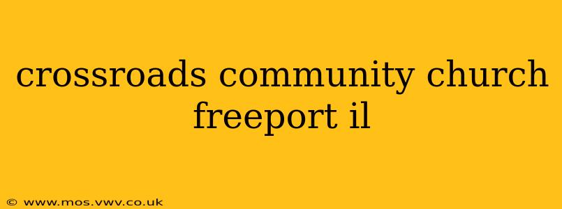 crossroads community church freeport il